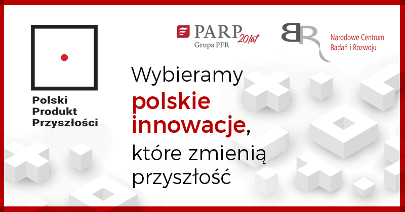PARP we współpracy z NCBR uruchomił XXIII edycję konkursu Polski Produkt Przyszłości